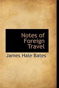 Notes of Foreign Travel