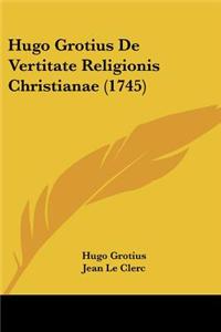 Hugo Grotius De Vertitate Religionis Christianae (1745)