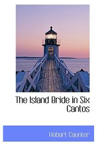 The Island Bride in Six Cantos
