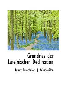Grundriss Der Lateinischen Declination