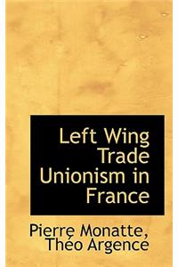 Left Wing Trade Unionism in France
