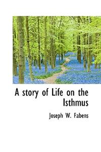 A Story of Life on the Isthmus
