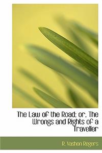 The Law of the Road; Or, the Wrongs and Rights of a Traveller