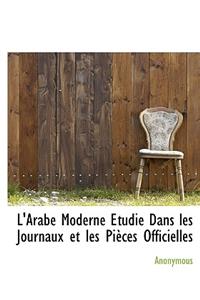 L'Arabe Moderne Etudi Dans Les Journaux Et Les Pi Ces Officielles