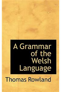 A Grammar of the Welsh Language