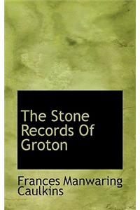 The Stone Records of Groton