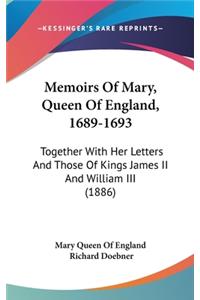 Memoirs Of Mary, Queen Of England, 1689-1693