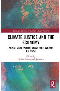 Climate Justice and the Economy: Social Mobilization, Knowledge and the Political