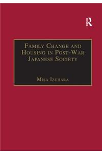 Family Change and Housing in Post-War Japanese Society
