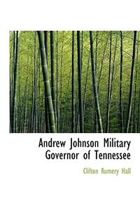 Andrew Johnson Military Governor of Tennessee
