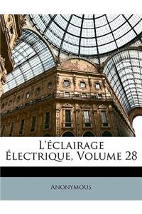 L'éclairage Électrique, Volume 28