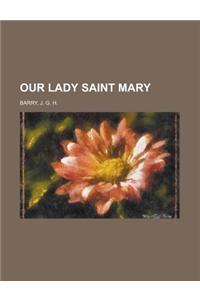 Our Lady Saint Mary