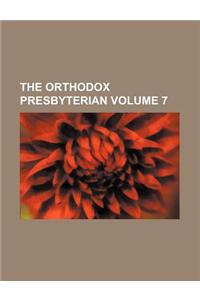 The Orthodox Presbyterian Volume 7