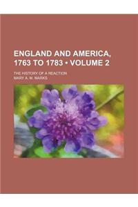 England and America, 1763 to 1783 (Volume 2); The History of a Reaction
