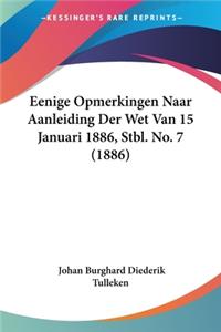 Eenige Opmerkingen Naar Aanleiding Der Wet Van 15 Januari 1886, Stbl. No. 7 (1886)