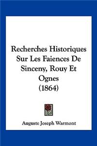 Recherches Historiques Sur Les Faiences De Sinceny, Rouy Et Ognes (1864)