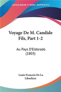 Voyage De M. Candide Fils, Part 1-2: Au Pays D'Eldorado (1803)