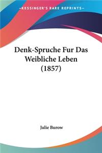 Denk-Spruche Fur Das Weibliche Leben (1857)