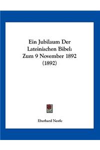 Ein Jubilaum Der Lateinischen Bibel: Zum 9 November 1892 (1892)