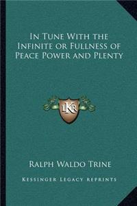 In Tune with the Infinite or Fullness of Peace Power and Plenty