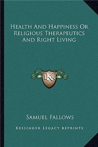 Health and Happiness or Religious Therapeutics and Right Living