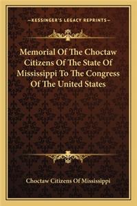 Memorial of the Choctaw Citizens of the State of Mississippi to the Congress of the United States