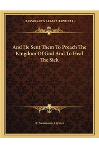 And He Sent Them to Preach the Kingdom of God and to Heal the Sick