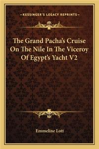 The Grand Pacha's Cruise On The Nile In The Viceroy Of Egypt's Yacht V2