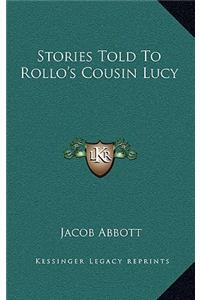 Stories Told To Rollo's Cousin Lucy