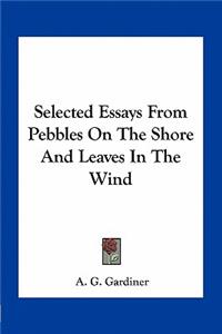 Selected Essays from Pebbles on the Shore and Leaves in the Wind