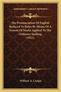 Pronunciation of English Reduced to Rules by Means of a System of Marks Applied to the Ordinary Spelling (1921)