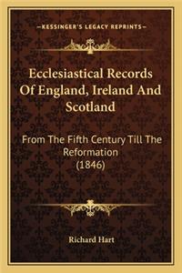 Ecclesiastical Records of England, Ireland and Scotland