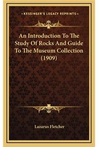 An Introduction to the Study of Rocks and Guide to the Museum Collection (1909)