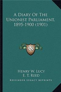 Diary of the Unionist Parliament, 1895-1900 (1901)