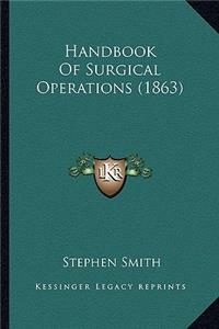 Handbook of Surgical Operations (1863)