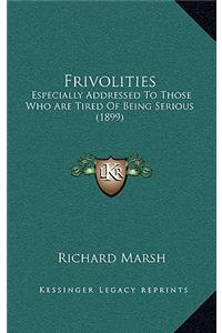 Frivolities