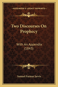 Two Discourses on Prophecy