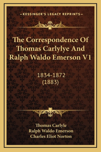 The Correspondence of Thomas Carlylye and Ralph Waldo Emerson V1
