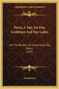 Florio, A Tale, For Fine Gentlemen And Fine Ladies
