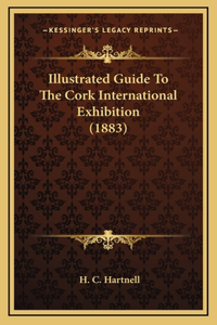 Illustrated Guide To The Cork International Exhibition (1883)