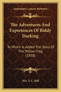 Adventures And Experiences Of Biddy Dorking