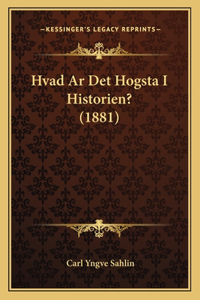 Hvad Ar Det Hogsta I Historien? (1881)