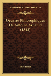 Oeuvres Philosophiques De Antoine Arnauld (1843)