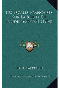 Les Escales Francaises Sur La Route De L'Inde, 1638-1731 (1908)