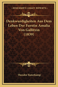 Denkwurdigkeiten Aus Dem Leben Der Furstin Amalia Von Gallitzin (1839)