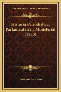 Historia Periodistica, Parlamentaria y Ministerial (1850)