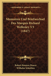 Memoiren Und Briefwechsel Des Marquis Richard Wellesley V3 (1847)