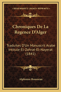 Chroniques De La Regence D'Alger