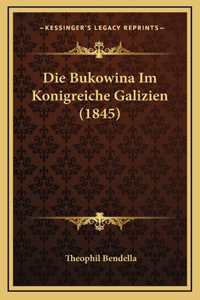 Die Bukowina Im Konigreiche Galizien (1845)