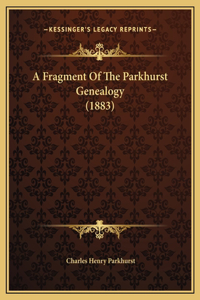 A Fragment Of The Parkhurst Genealogy (1883)